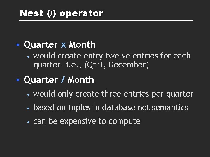 Nest (/) operator § Quarter x Month • § would create entry twelve entries Nest (/) operator § Quarter x Month • § would create entry twelve entries