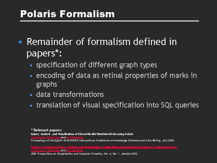 Polaris Formalism § Remainder of formalism defined in papers*: • specification of different graph Polaris Formalism § Remainder of formalism defined in papers*: • specification of different graph