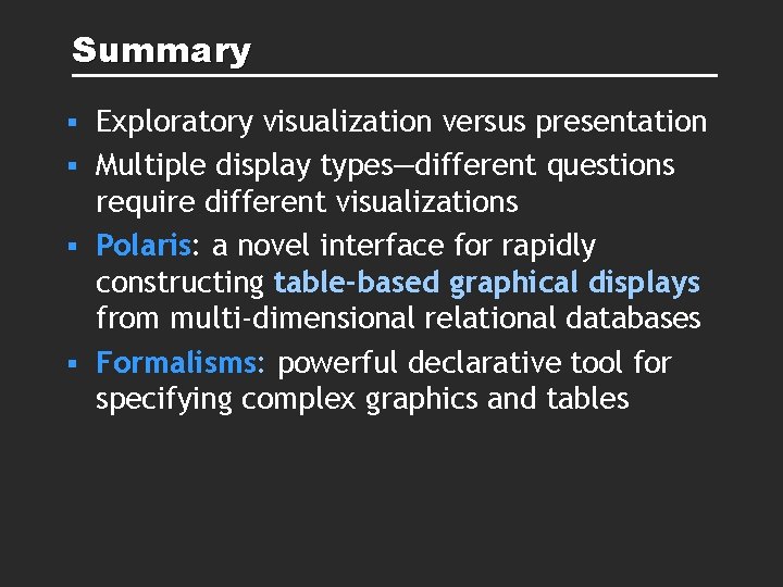 Summary Exploratory visualization versus presentation § Multiple display types—different questions require different visualizations § Summary Exploratory visualization versus presentation § Multiple display types—different questions require different visualizations §