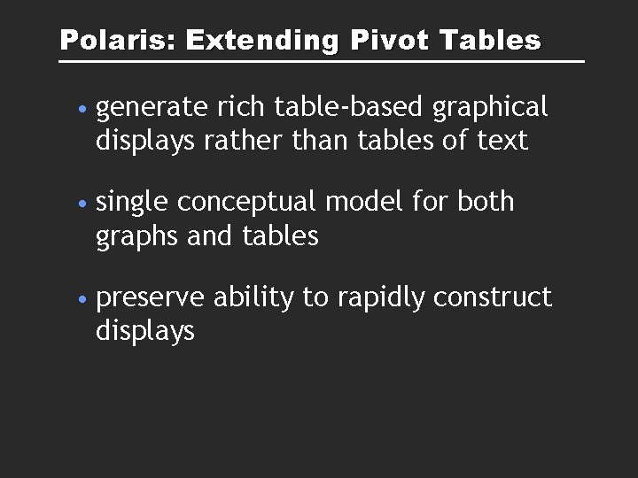 Polaris: Extending Pivot Tables • generate rich table-based graphical displays rather than tables of Polaris: Extending Pivot Tables • generate rich table-based graphical displays rather than tables of