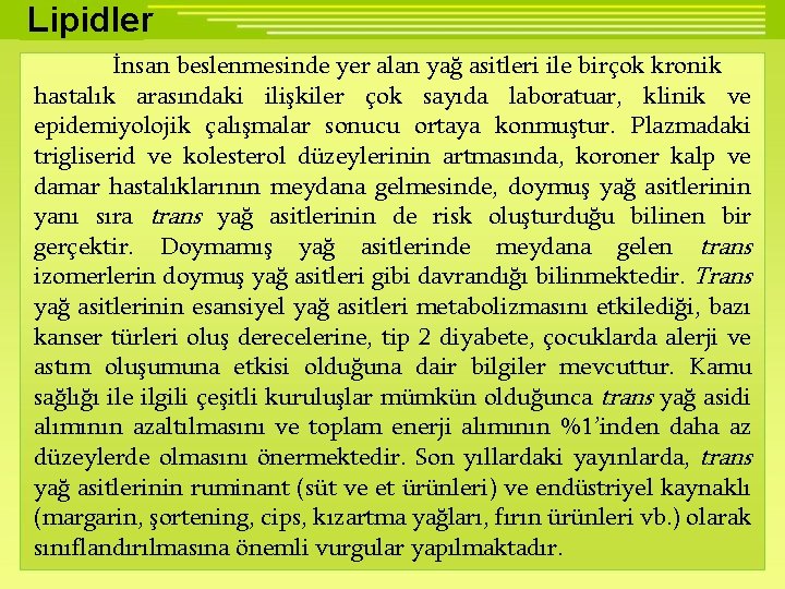 Lipidler İnsan beslenmesinde yer alan yağ asitleri ile birçok kronik hastalık arasındaki ilişkiler çok