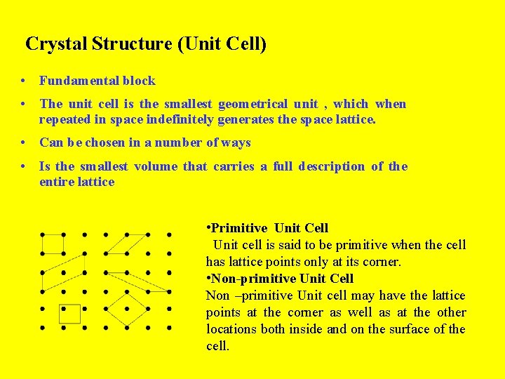 Crystal Structure (Unit Cell) • Fundamental block • The unit cell is the smallest