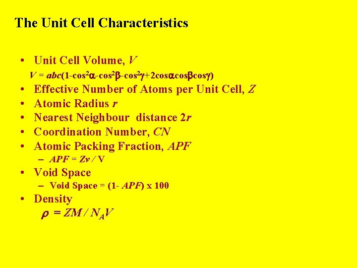 The Unit Cell Characteristics • Unit Cell Volume, V V = abc(1 -cos 2