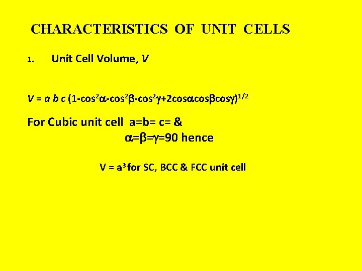 CHARACTERISTICS OF UNIT CELLS 1. Unit Cell Volume, V V = a b c