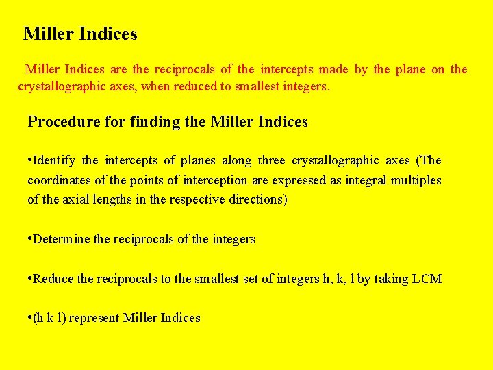 Miller Indices are the reciprocals of the intercepts made by the plane on the