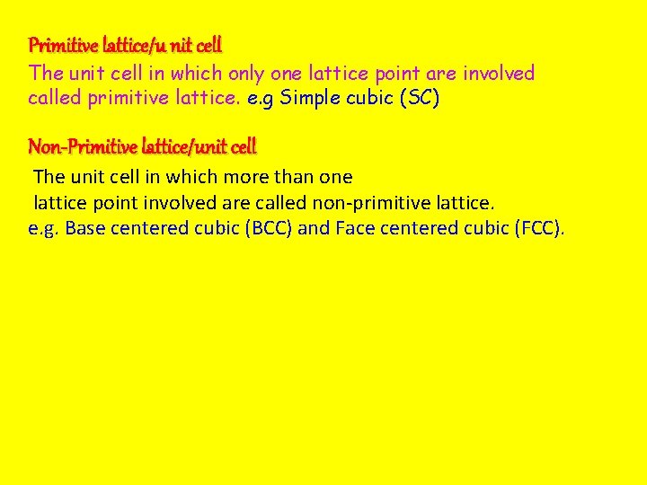 Primitive lattice/u nit cell The unit cell in which only one lattice point are