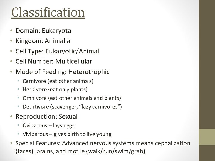 Classification • • • Domain: Eukaryota Kingdom: Animalia Cell Type: Eukaryotic/Animal Cell Number: Multicellular