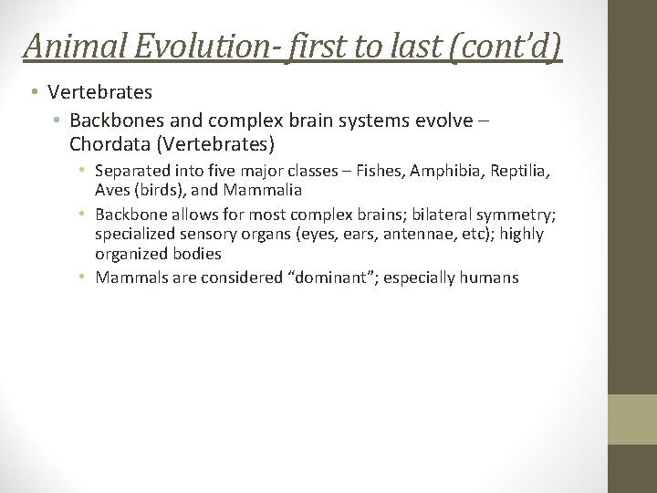 Animal Evolution- first to last (cont’d) • Vertebrates • Backbones and complex brain systems