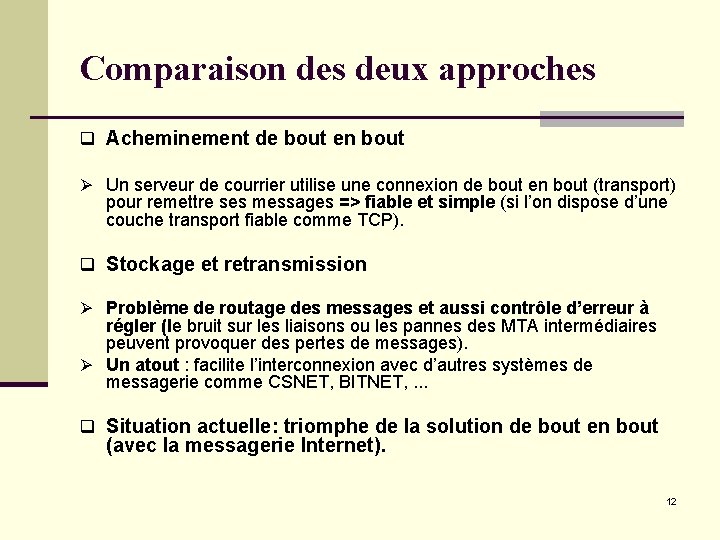 Comparaison des deux approches q Acheminement de bout en bout Ø Un serveur de Comparaison des deux approches q Acheminement de bout en bout Ø Un serveur de