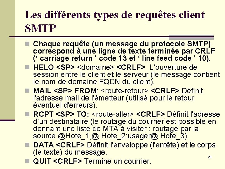 Les différents types de requêtes client SMTP n Chaque requête (un message du protocole Les différents types de requêtes client SMTP n Chaque requête (un message du protocole