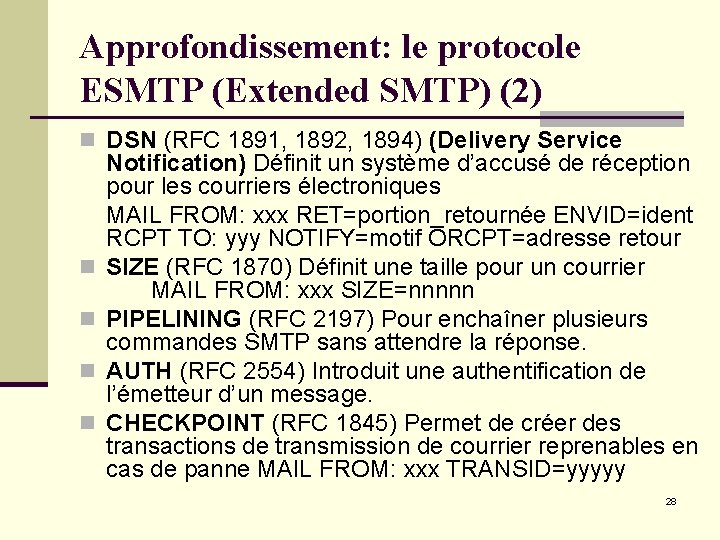 Approfondissement: le protocole ESMTP (Extended SMTP) (2) n DSN (RFC 1891, 1892, 1894) (Delivery Approfondissement: le protocole ESMTP (Extended SMTP) (2) n DSN (RFC 1891, 1892, 1894) (Delivery