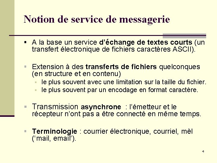 Notion de service de messagerie § A la base un service d’échange de textes Notion de service de messagerie § A la base un service d’échange de textes