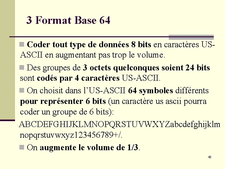3 Format Base 64 n Coder tout type de données 8 bits en caractères 3 Format Base 64 n Coder tout type de données 8 bits en caractères