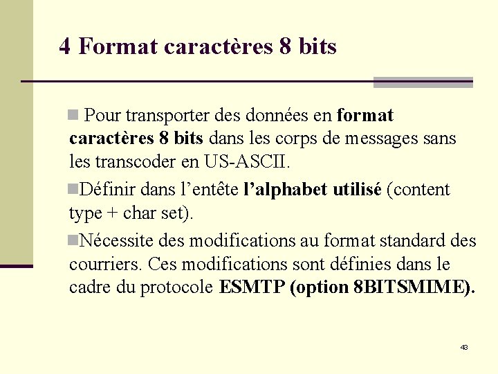 4 Format caractères 8 bits n Pour transporter des données en format caractères 8 4 Format caractères 8 bits n Pour transporter des données en format caractères 8