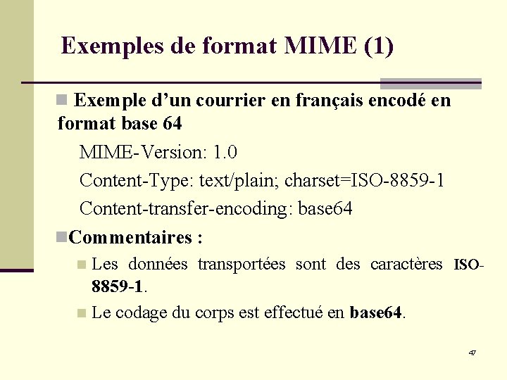 Exemples de format MIME (1) n Exemple d’un courrier en français encodé en format Exemples de format MIME (1) n Exemple d’un courrier en français encodé en format