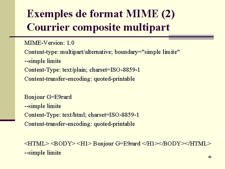 Exemples de format MIME (2) Courrier composite multipart MIME-Version: 1. 0 Content-type: multipart/alternative; boundary="simple Exemples de format MIME (2) Courrier composite multipart MIME-Version: 1. 0 Content-type: multipart/alternative; boundary="simple