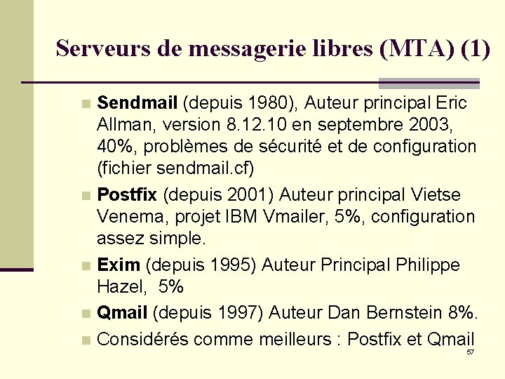Serveurs de messagerie libres (MTA) (1) Sendmail (depuis 1980), Auteur principal Eric Allman, version Serveurs de messagerie libres (MTA) (1) Sendmail (depuis 1980), Auteur principal Eric Allman, version