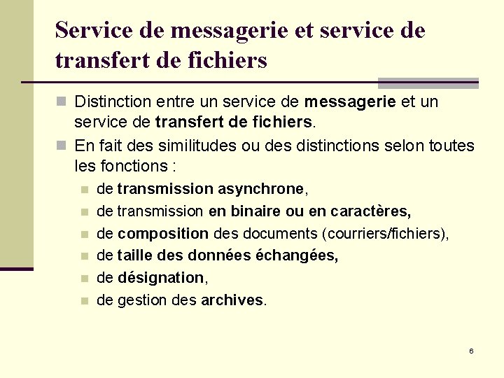 Service de messagerie et service de transfert de fichiers n Distinction entre un service Service de messagerie et service de transfert de fichiers n Distinction entre un service