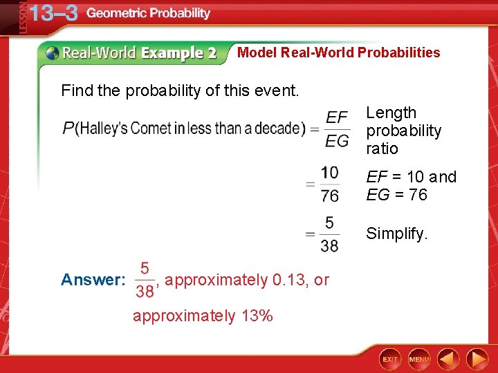 Model Real-World Probabilities Find the probability of this event. Length probability ratio EF =