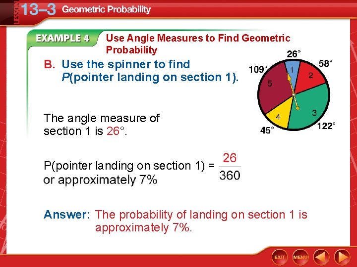 Use Angle Measures to Find Geometric Probability B. Use the spinner to find P(pointer