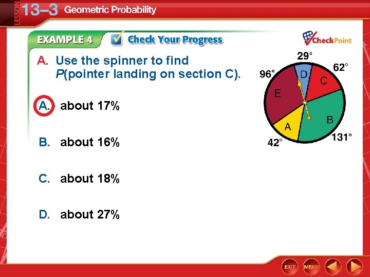 A. Use the spinner to find P(pointer landing on section C). A. about 17%