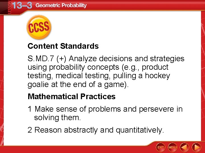 Content Standards S. MD. 7 (+) Analyze decisions and strategies using probability concepts (e.