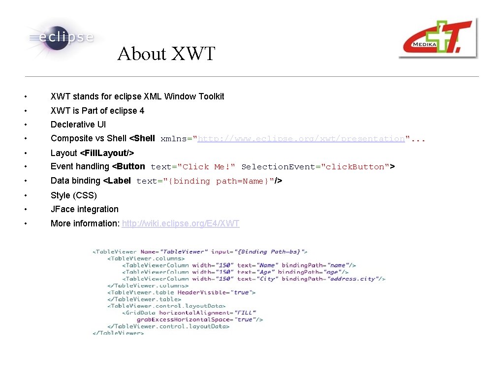 About XWT • XWT stands for eclipse XML Window Toolkit • XWT is Part