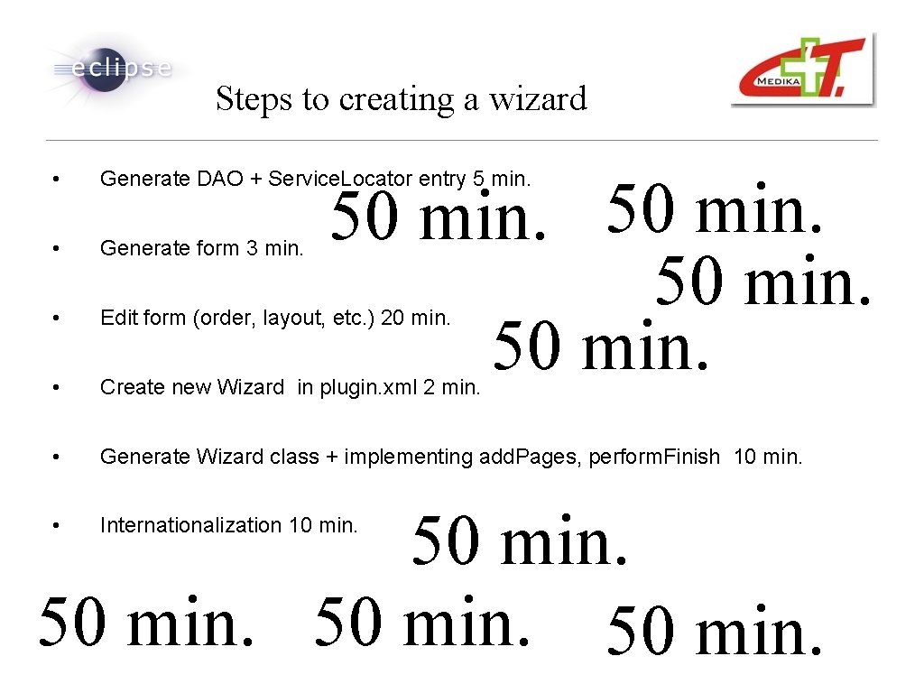 Steps to creating a wizard • Generate DAO + Service. Locator entry 5 min.