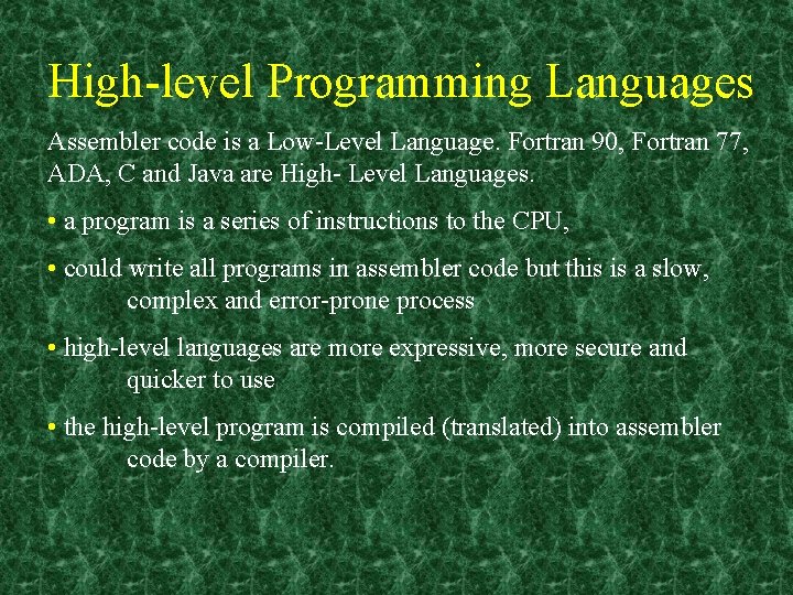 High level Programming Languages Assembler code is a Low Level Language. Fortran 90, Fortran