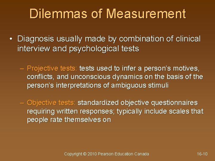 Dilemmas of Measurement • Diagnosis usually made by combination of clinical interview and psychological