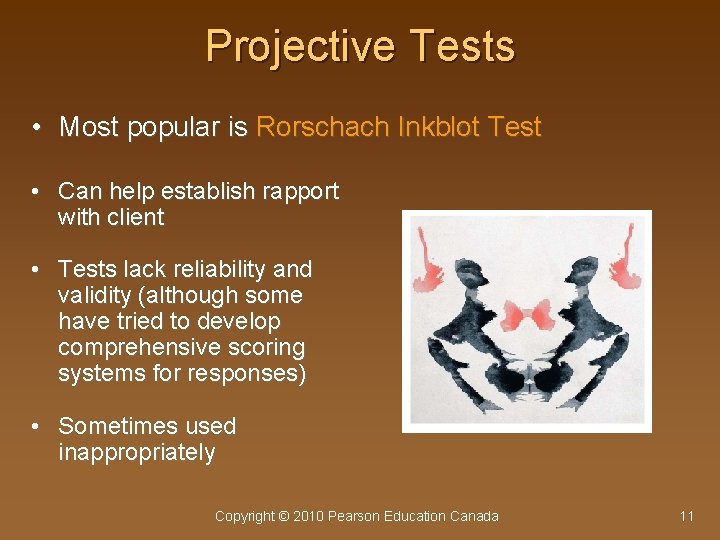 Projective Tests • Most popular is Rorschach Inkblot Test • Can help establish rapport