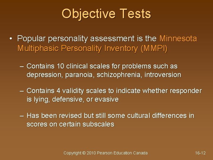 Objective Tests • Popular personality assessment is the Minnesota Multiphasic Personality Inventory (MMPI) –