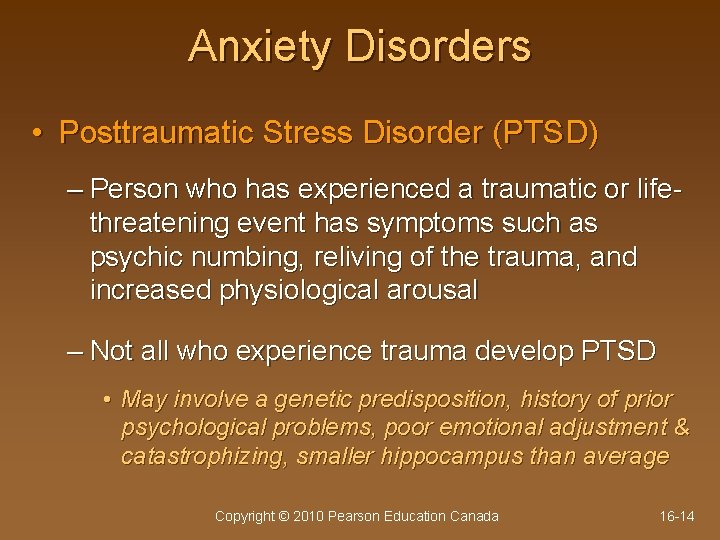 Anxiety Disorders • Posttraumatic Stress Disorder (PTSD) – Person who has experienced a traumatic