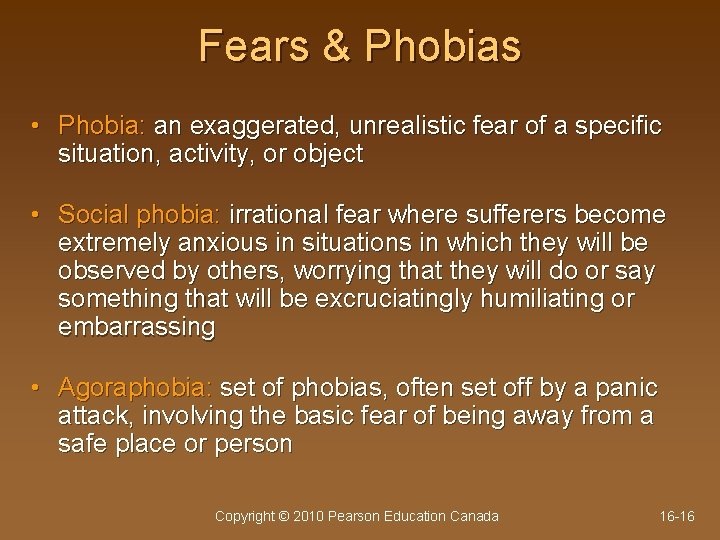Fears & Phobias • Phobia: an exaggerated, unrealistic fear of a specific situation, activity,
