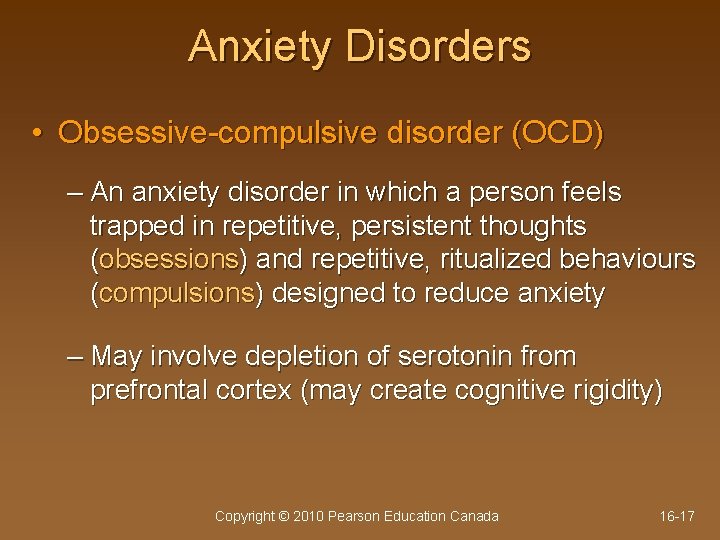 Anxiety Disorders • Obsessive-compulsive disorder (OCD) – An anxiety disorder in which a person