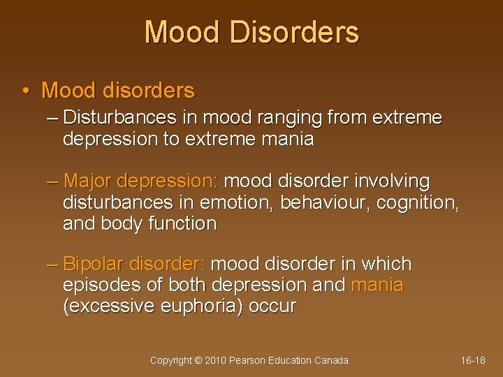 Mood Disorders • Mood disorders – Disturbances in mood ranging from extreme depression to