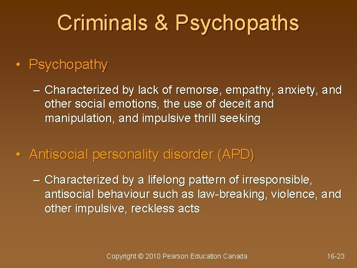 Criminals & Psychopaths • Psychopathy – Characterized by lack of remorse, empathy, anxiety, and