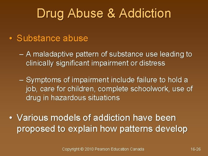 Drug Abuse & Addiction • Substance abuse – A maladaptive pattern of substance use