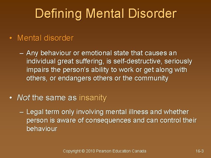 Defining Mental Disorder • Mental disorder – Any behaviour or emotional state that causes