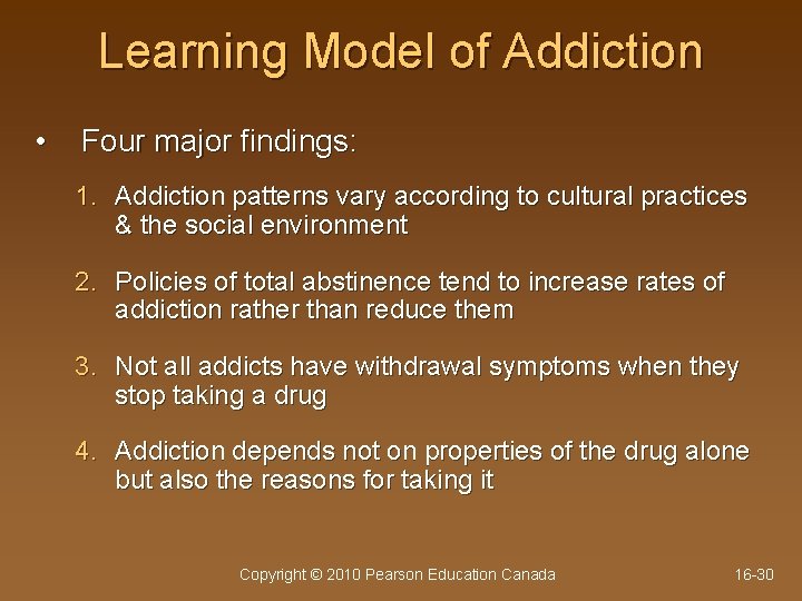 Learning Model of Addiction • Four major findings: 1. Addiction patterns vary according to