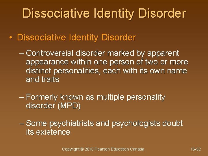 Dissociative Identity Disorder • Dissociative Identity Disorder – Controversial disorder marked by apparent appearance