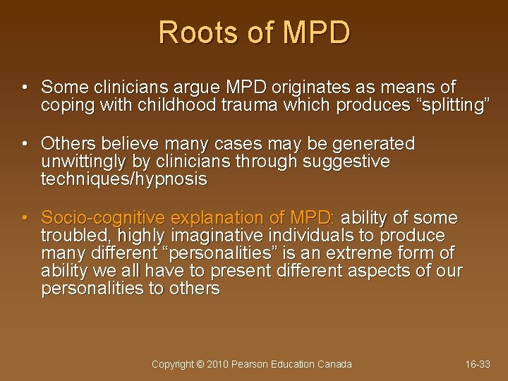 Roots of MPD • Some clinicians argue MPD originates as means of coping with