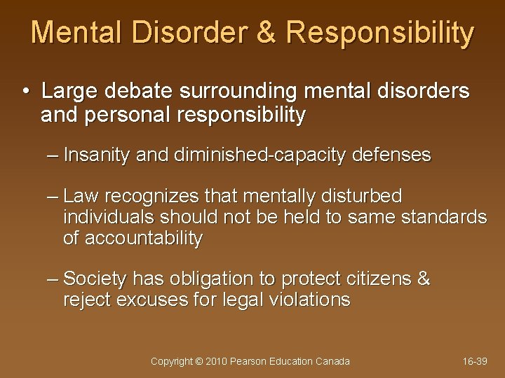 Mental Disorder & Responsibility • Large debate surrounding mental disorders and personal responsibility –