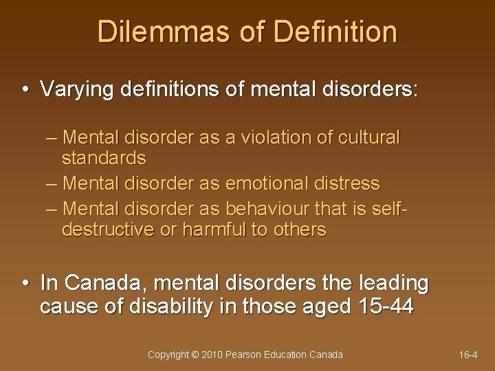 Dilemmas of Definition • Varying definitions of mental disorders: – Mental disorder as a