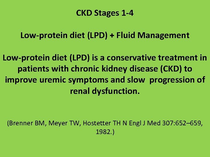 CKD Stages 1 -4 Low-protein diet (LPD) + Fluid Management Low-protein diet (LPD) is