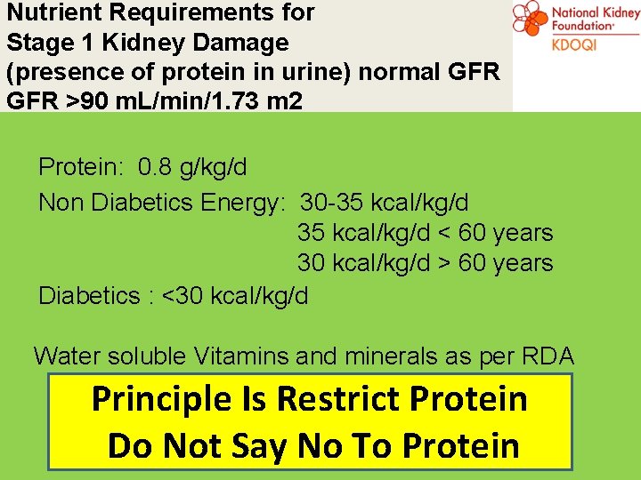 Nutrient Requirements for Stage 1 Kidney Damage (presence of protein in urine) normal GFR