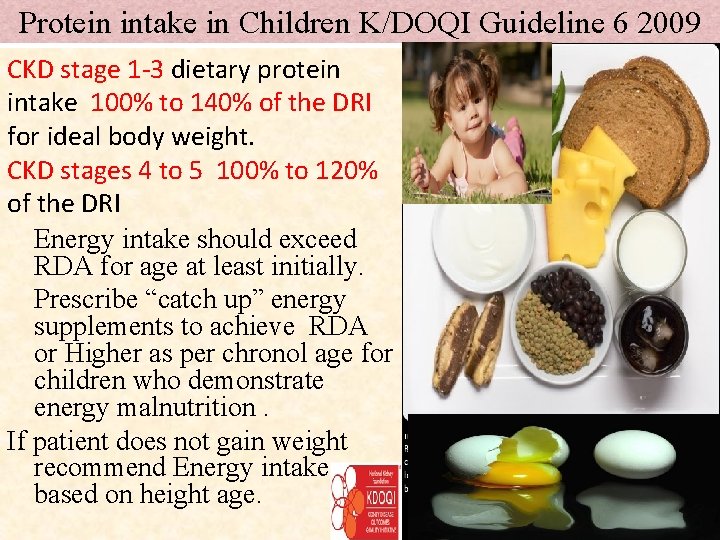 Protein intake in Children K/DOQI Guideline 6 2009 CKD stage 1 -3 dietary protein