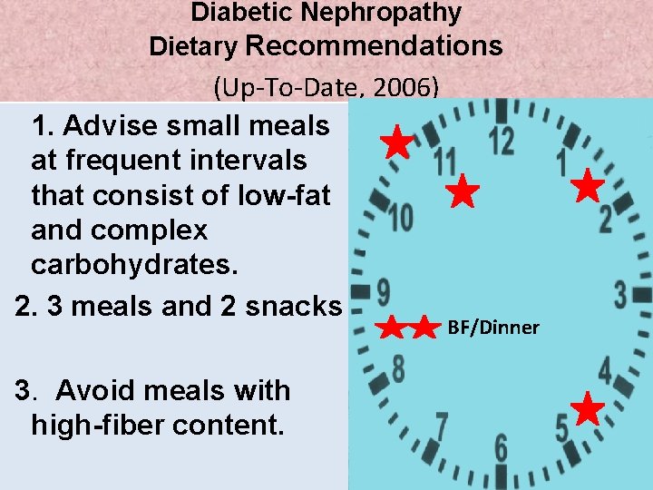 Diabetic Nephropathy Dietary Recommendations (Up-To-Date, 2006) 1. Advise small meals at frequent intervals that