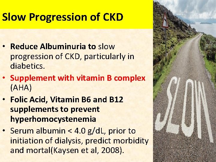 Slow Progression of CKD • Reduce Albuminuria to slow progression of CKD, particularly in