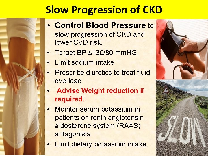 Slow Progression of CKD • Control Blood Pressure to • • • slow progression